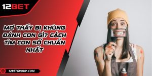 Mơ thấy bị khùng đánh con gì