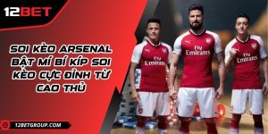 Soi kèo Arsenal