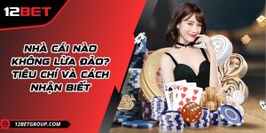 Nhà cái nào không lừa đảo? Tiêu chí và cách nhận biết
